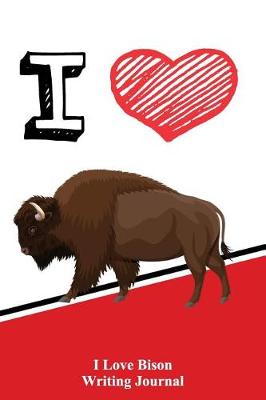 Book cover for I Love Bison Writing Journal