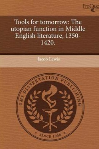 Cover of Tools for Tomorrow: The Utopian Function in Middle English Literature