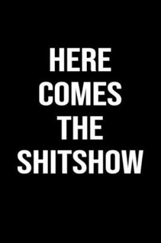 Cover of Here Comes The Shit Show