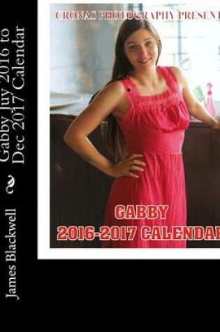 Cover of Gabby Juy 2016 to Dec 2017 Calendar