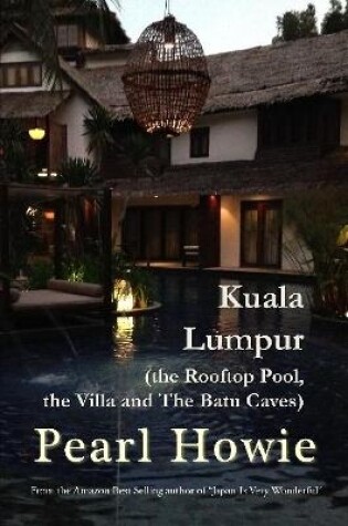 Cover of Kuala Lumpur (the Rooftop Pool, the Villa and The Batu Caves)