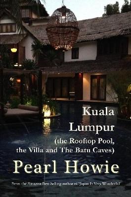 Book cover for Kuala Lumpur (the Rooftop Pool, the Villa and The Batu Caves)