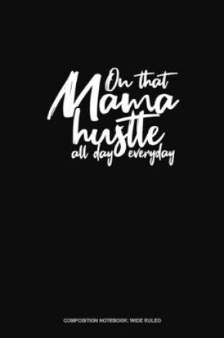 Cover of On That Mama Hustle All Day Everyday
