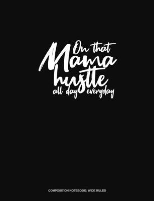 Cover of On That Mama Hustle All Day Everyday