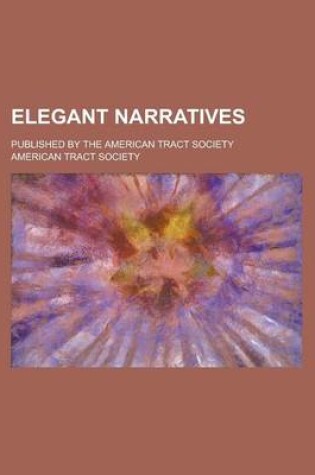 Cover of Elegant Narratives; Published by the American Tract Society