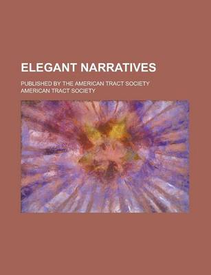 Book cover for Elegant Narratives; Published by the American Tract Society