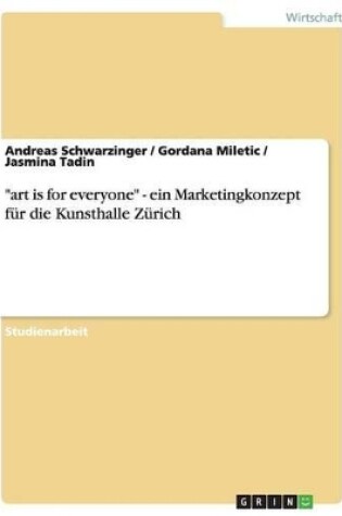 Cover of art is for everyone - ein Marketingkonzept für die Kunsthalle Zürich