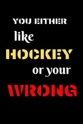 Book cover for You Either Like Hockey or Your Wrong