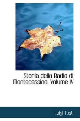 Cover of Storia Della Badia Di Montecassino, Volume IV