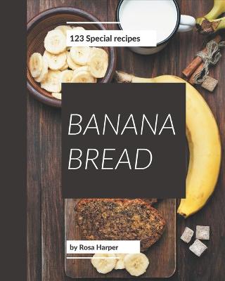 Book cover for 123 Special Banana Bread Recipes