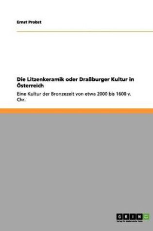 Cover of Die Litzenkeramik oder Drassburger Kultur in OEsterreich
