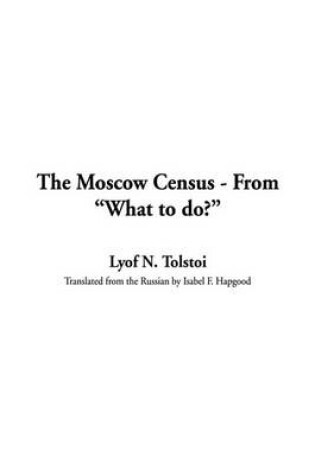 Cover of Moscow Census - From "What to Do?," the