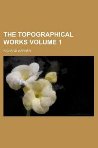 Cover of The Topographical Works Volume 1