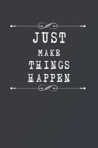 Cover of Just Make Things Happen
