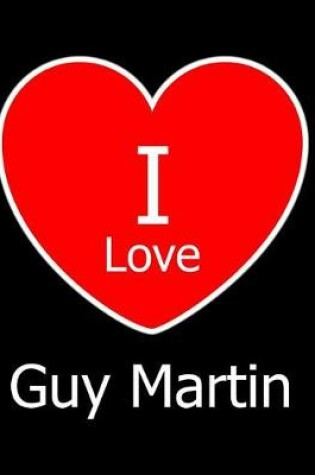 Cover of I Love Guy Martin