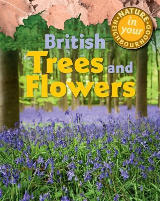 Book cover for Nature in Your Neighbourhood: British Trees and Flowers