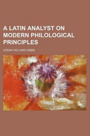 Cover of A Latin Analyst on Modern Philological Principles