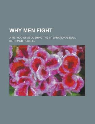 Book cover for Why Men Fight; A Method of Abolishing the International Duel