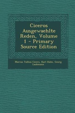 Cover of Ciceros Ausgewaehlte Reden, Volume 1 - Primary Source Edition