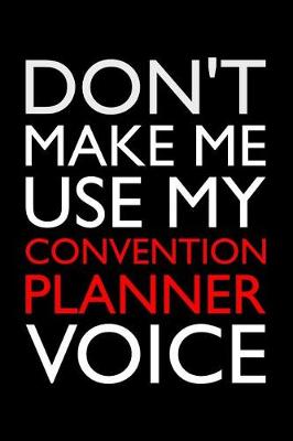 Book cover for Don't Make Me Use My Convention Planner Voice