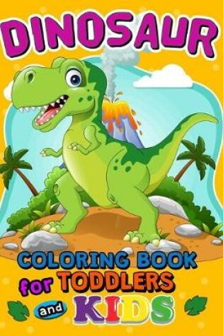 Cover of Dinosaur Coloring Books for Toddlers and Kids