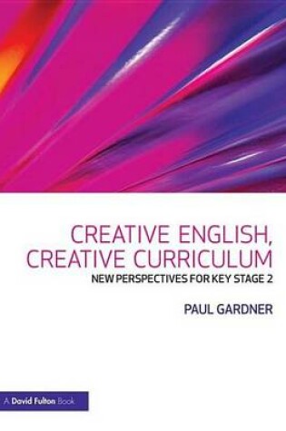 Cover of Creative English, Creative Curriculum: New Perspectives for Key Stage 2