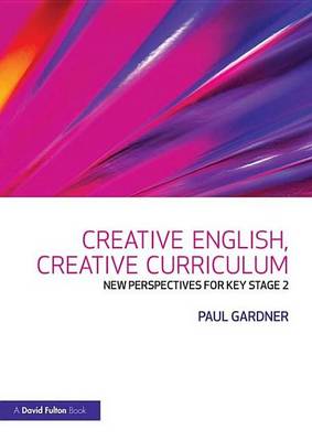 Book cover for Creative English, Creative Curriculum: New Perspectives for Key Stage 2