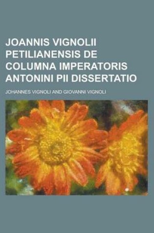 Cover of Joannis Vignolii Petilianensis de Columna Imperatoris Antonini Pii Dissertatio