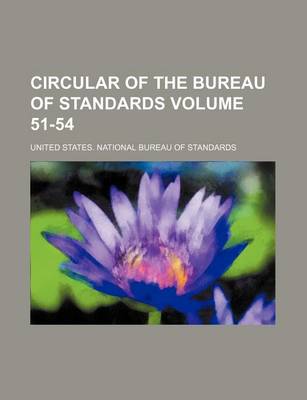 Book cover for Circular of the Bureau of Standards Volume 51-54