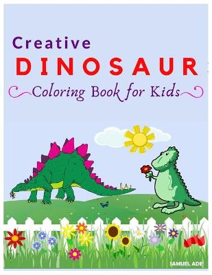 Book cover for Creative Dinosaur Coloring Book for Kids