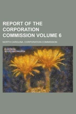 Cover of Report of the Corporation Commission Volume 6