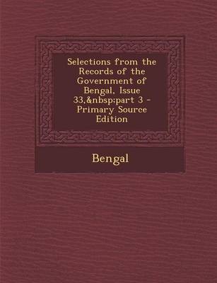 Book cover for Selections from the Records of the Government of Bengal, Issue 33, Part 3 - Primary Source Edition