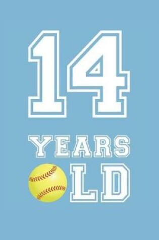 Cover of Softball Notebook - 14 Years Old Softball Journal - 14th Birthday Gift for Softball Player - Softball Diary