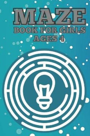 Cover of Maze Book For Girls Ages 4