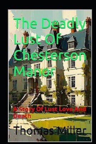 Cover of The Deadly Lust Of Chesterson Manor