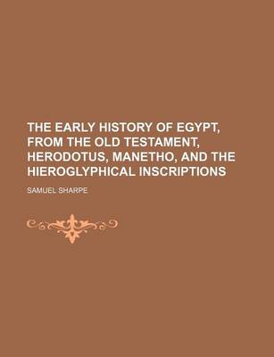 Book cover for The Early History of Egypt, from the Old Testament, Herodotus, Manetho, and the Hieroglyphical Inscriptions