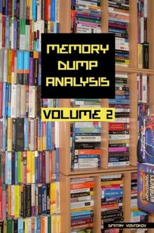 Cover of Memory Dump Analysis: Volume 2