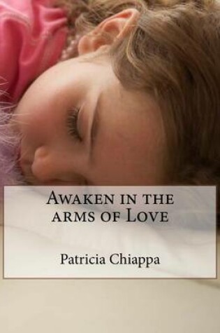Cover of Awaken in the arms of Love