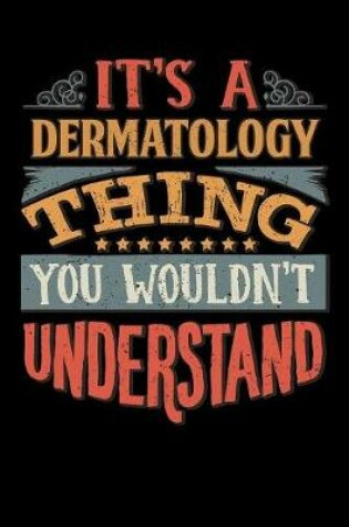 Cover of Its A Dermatology Thing You Wouldnt Understand