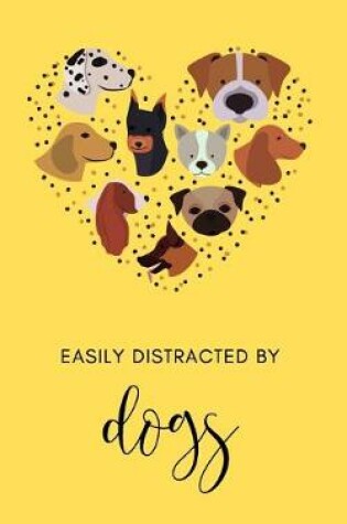 Cover of Easily distracted by Dogs 2020 Planner & Journal