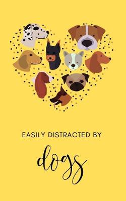 Book cover for Easily distracted by Dogs 2020 Planner & Journal