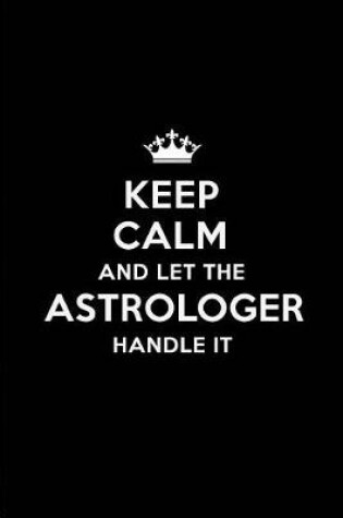 Cover of Keep Calm and Let the Astrologer Handle It