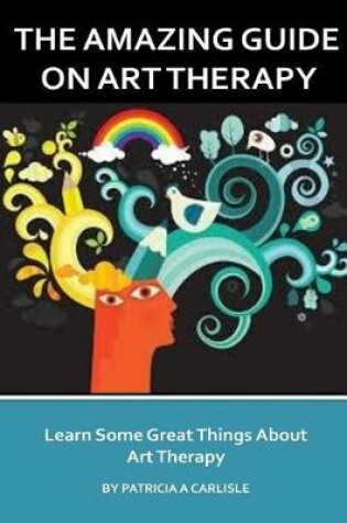 Cover of The Amazing Guide on Art Therapy