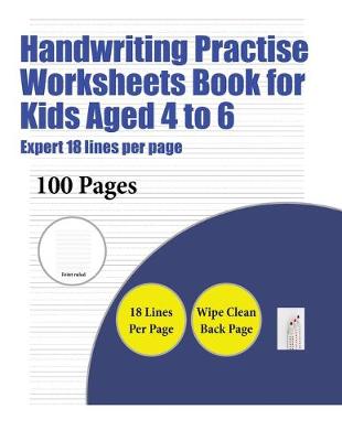 Book cover for Handwriting Practise Worksheets Book for Kids Aged 4 to 6 (Highly advanced 18 lines per page)