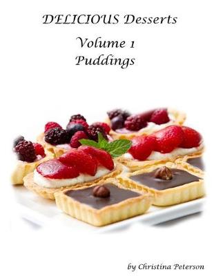 Book cover for DELICIOUS Desserts Volume 1 Puddings