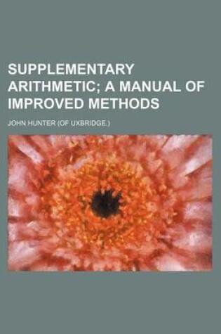 Cover of Supplementary Arithmetic; A Manual of Improved Methods