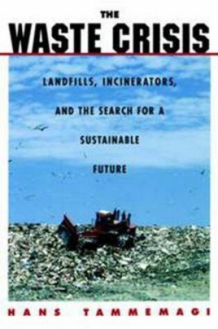 Cover of Waste Crisis, The: Landfills, Incinerators, and the Search for a Sustainable Future