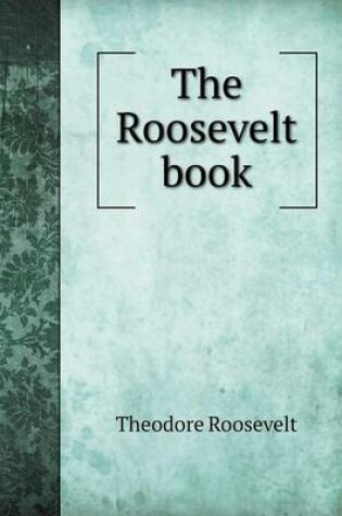 Cover of The Roosevelt Book