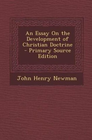 Cover of An Essay on the Development of Christian Doctrine - Primary Source Edition