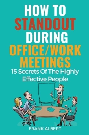 Cover of How To Standout During Office/Work Meetings